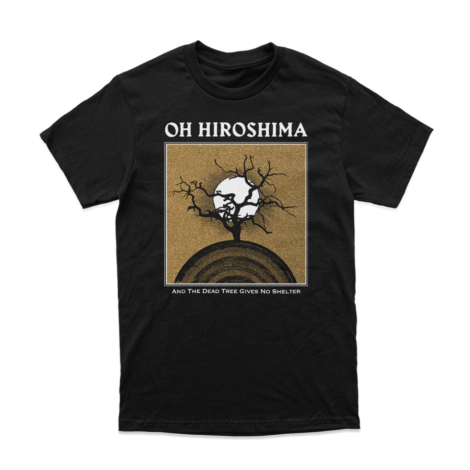 OH HIROSHIMA // AND THE DEAD TREE GIVES NO SHELTER T-SHIRT - Wild Thing Music Store
