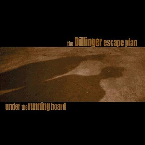THE DILLINGER ESCAPE PLAN // UNDER THE RUNNING BOARD (Reissue) - CD